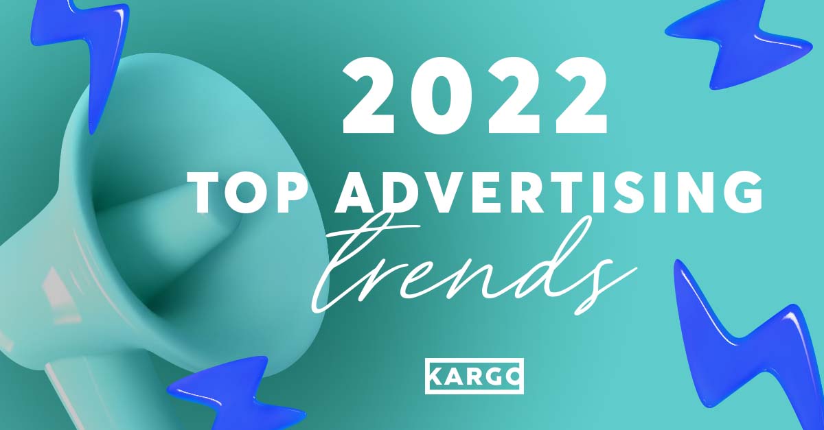Top Advertising Trends to Expect in 2022